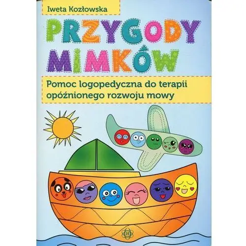 Przygody Mimków. Pomoc logopedyczna do terapii opóźnionego rozwoju mowy