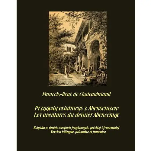 Przygody ostatniego z abenserażów. les aventures du dernier abencerage François-rené de chateaubriand