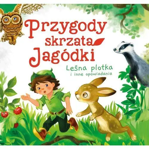 Przygody skrzata jagódki. leśna plotka i inne opowiadania