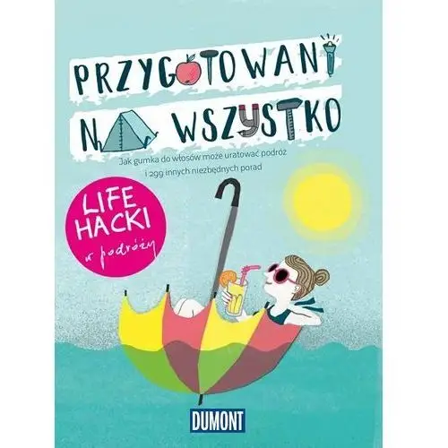 Przygotowani na wszystko. Lifehacki w podróży