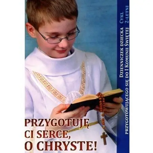 Przygotuję Ci serce, o Chryste - Dzienniczek