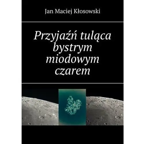 Przyjaźń tuląca bystrym miodowym czarem