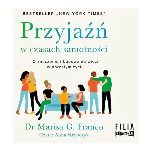 Przyjaźń w czasach samotności. O znaczeniu i budowaniu więzi w dorosłym życiu