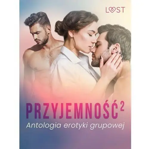 Przyjemność. Antologia erotyki grupowej