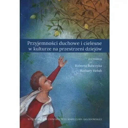 Przyjemności duchowe i cielesne w kulturze na przestrzeni dziejów