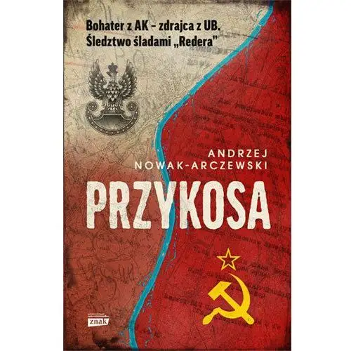 Przykosa. Bohater z AK - zdrajca z UB. Śledztwo śladami Redera