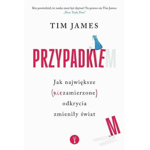 Przypadkiem. Jak największe (niezamierzone) odkrycia zmieniły świat