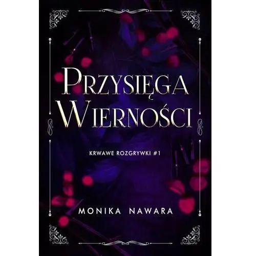 Przysięga wierności. Krwawe rozgrywki. Tom 1