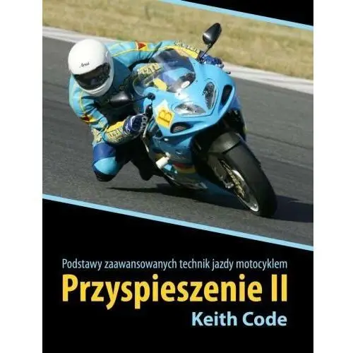 Przyspieszenie 2. Podstawy zaawansowanych technik jazdy motocyklem