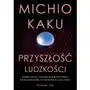 Przyszłość ludzkości. Podbój Marsa, podróże międzygwiezdne,nieśmiertelność i nasze miejsce poza Ziemią Sklep on-line