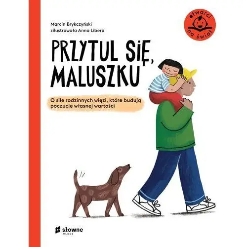 Przytul się, maluszku. o sile rodzinnych więzi, które budują poczucie własnej wartości