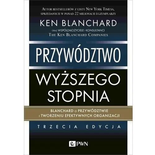 Przywództwo Wyższego Stopnia. Blanchard O Przywództwie I Tworzeniu Efektywn