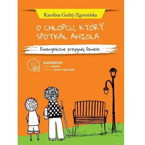 O chłopcu, który spotkał anioła audiobook - Karolina Garlej-Zgorzelska - książka