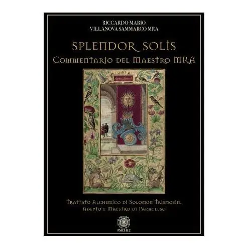 Splendor solis. commentario del maestro mra. trattato alchemico di solomon trismosin, adepto e maestro di paracelso Psiche 2