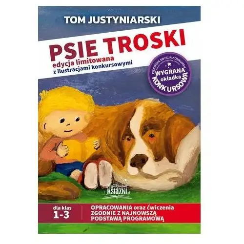 Psie troski edycja limitowana z ilustracjami konkursowymi Justyniarski Tom