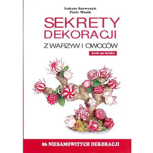 Psk Sekrety dekoracji z warzyw i owoców