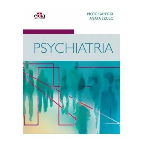 Psychiatria - Gałecki P., Szulc A