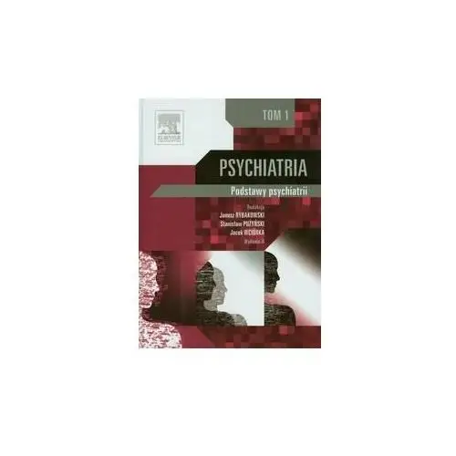 Psychiatria. Tom 1. Podstawy psychiatrii