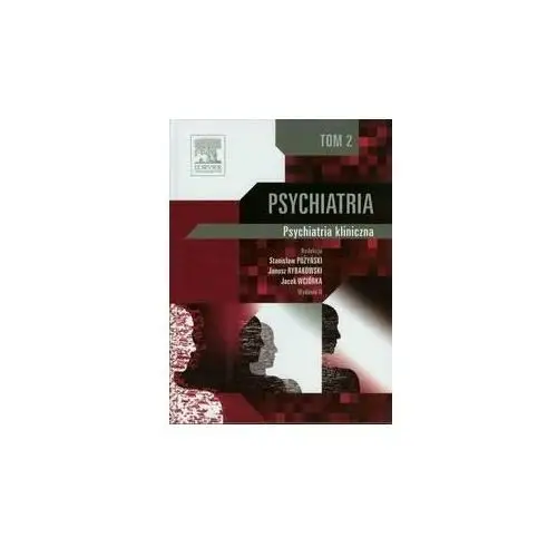 Psychiatria. Tom 2. Psychiatria kliniczna