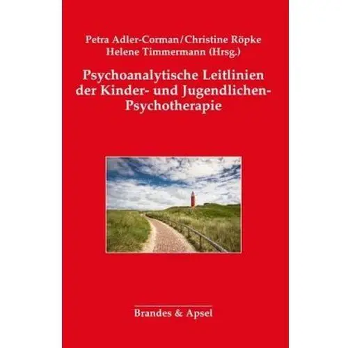 Psychoanalytische Leitlinien der Kinder- und Jugendlichen-Psychotherapie Adler-Corman, Petra