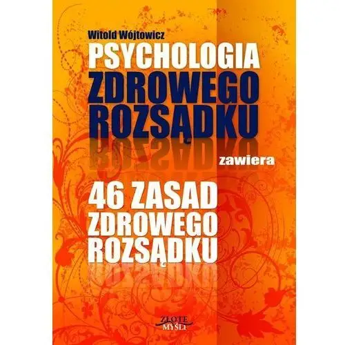 Psychologia i 46 zasad zdrowego rozsądku Zbigniew Piasecki