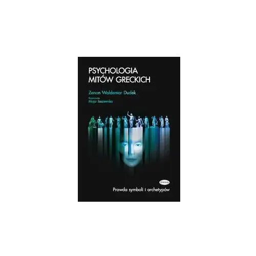 Psychologia mitów greckich. Prawda symboli i archetypów