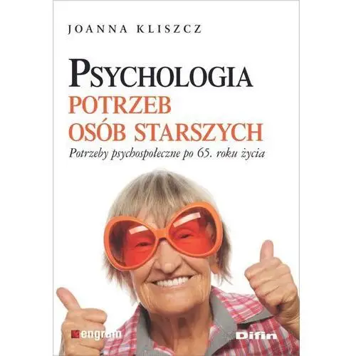 Psychologia potrzeb osób starszych - Joanna Kliszcz