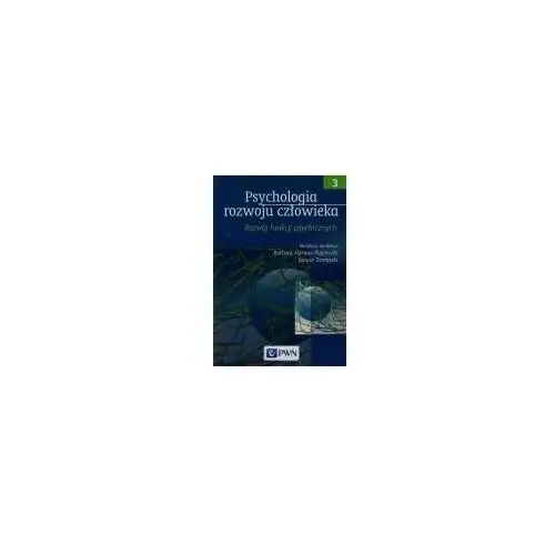 Psychologia rozwoju człowieka Tom 3 Rozwój funkcji - Jeśli zamówisz do 14:00, wyślemy tego samego dnia