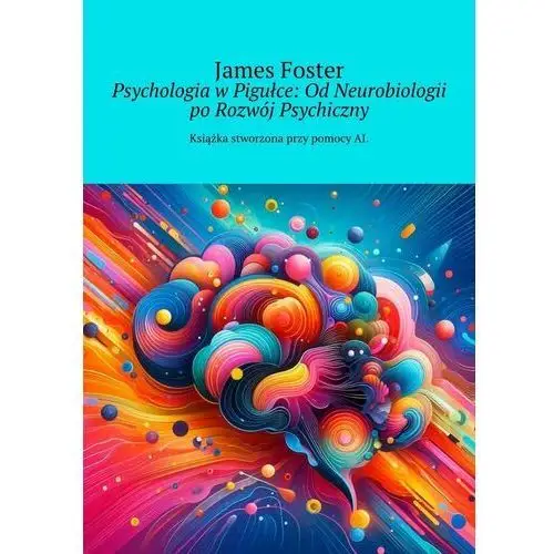 Psychologia w Pigułce: Od Neurobiologii po Rozwój Psychiczny