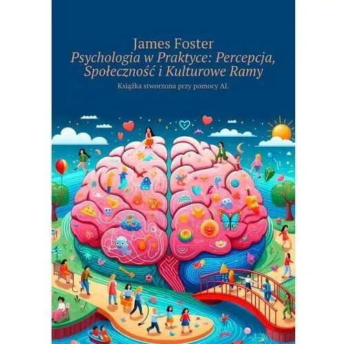 Psychologia w Praktyce: Percepcja, Społeczność i Kulturowe Ramy