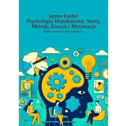 Psychologia Współczesna: Nurty, Metody, Emocje i Motywacja