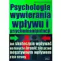 Psychologia wywierania wpływu i psychomanipulacji / przesyłka od 3,99 Sklep on-line