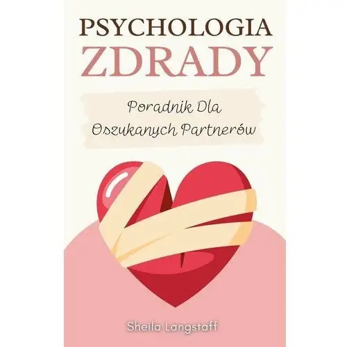 Psychologia zdrady. Poradnik dla oszukanych partnerów