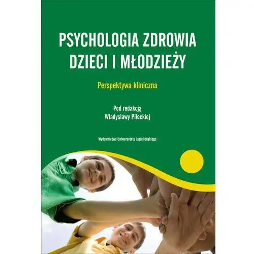 Psychologia zdrowia dzieci i młodzieży (oprawa miękka) (książka) Wydawnictwo uniwersytetu jagiellońskiego