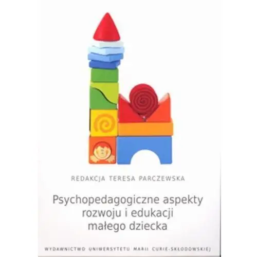 Psychopedagogiczne aspekty rozwoju i edukacji małego dziecka