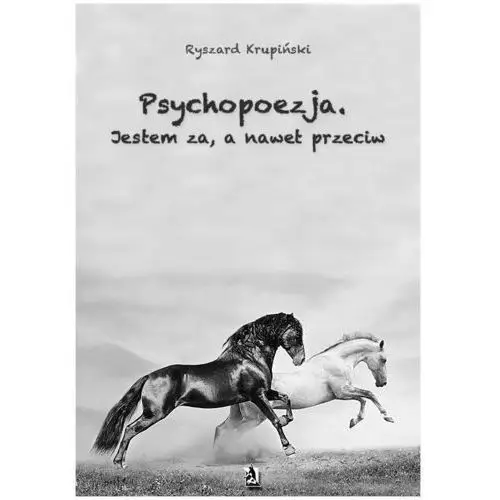 Psychopoezja. Jestem za, a nawet przeciw