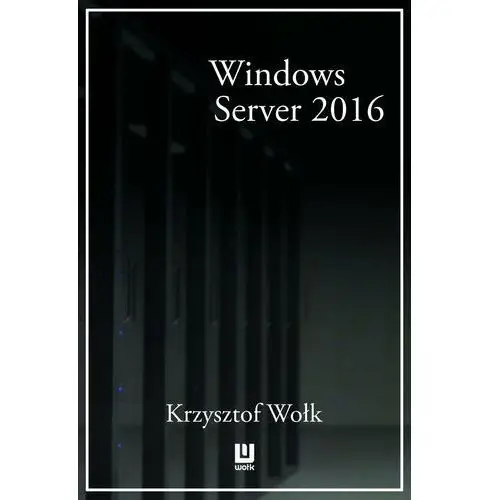 Biblia Windows Server 2016. Podręcznik Administratora, AZ#7D0DB273EB/DL-ebwm/mobi