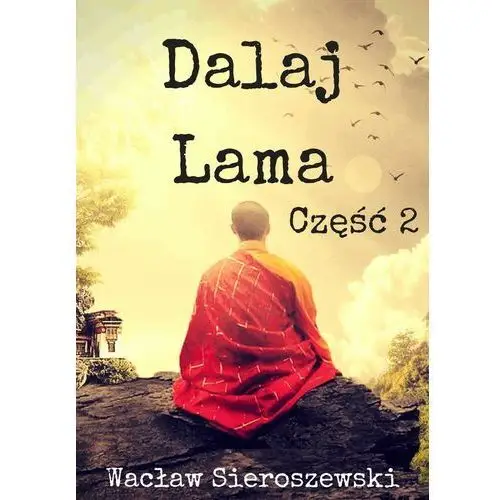 Dalaj-lama. część 2 - wacław sieroszewski (epub) Psychoskok