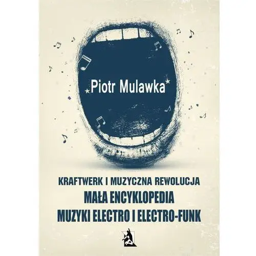 Kraftwerk i muzyczna rewolucja. Mała encyklopedia muzyki electro i electro-funk, AZ#9E6B2C75EB/DL-ebwm/mobi