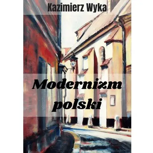 Modernizm polski - Kazimierz Wyka (EPUB)