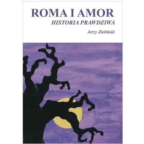 Roma i Amor - historia prawdziwa - Jerzy Zieliński, AZ#A415FCEEEB/DL-ebwm/epub
