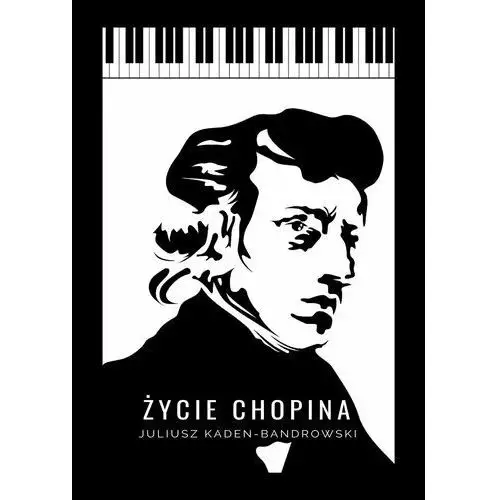 Życie Chopina - Juliusz Kaden-Bandrowski (PDF)