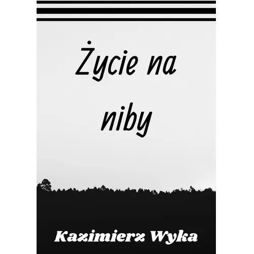 Życie na niby - Kazimierz Wyka (MOBI), AZ#6C9E1C67EB/DL-ebwm/epub