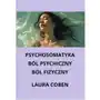 Psychosomatyka. Ból psychiczny. Ból fizyczny Sklep on-line