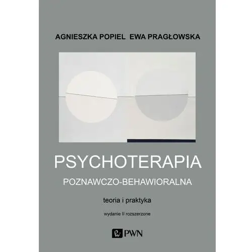 Psychoterapia poznawczo-behawioralna Popiel Agnieszka, Pragłowska Ewa