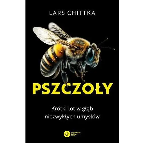 Pszczoły. Krótki lot w głąb niezwykłych umysłów