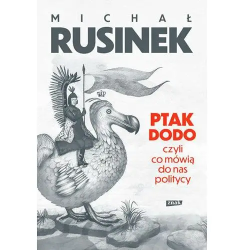 Ptak Dodo, czyli co mówią do nas politycy