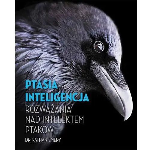 Ptasia inteligencja Rozważania nad intelektem ptak - Jeśli zamówisz do 14:00, wyślemy tego samego dnia