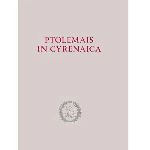 Ptolemais in cyrenaica Wydawnictwa uniwersytetu warszawskiego