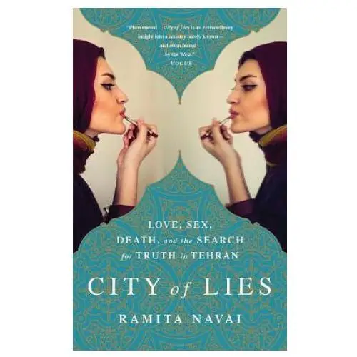 City of lies: love, sex, death, and the search for truth in tehran Public affairs